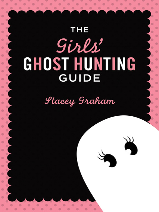 Title details for The Girls' Ghost Hunting Guide by Stacey Graham - Wait list